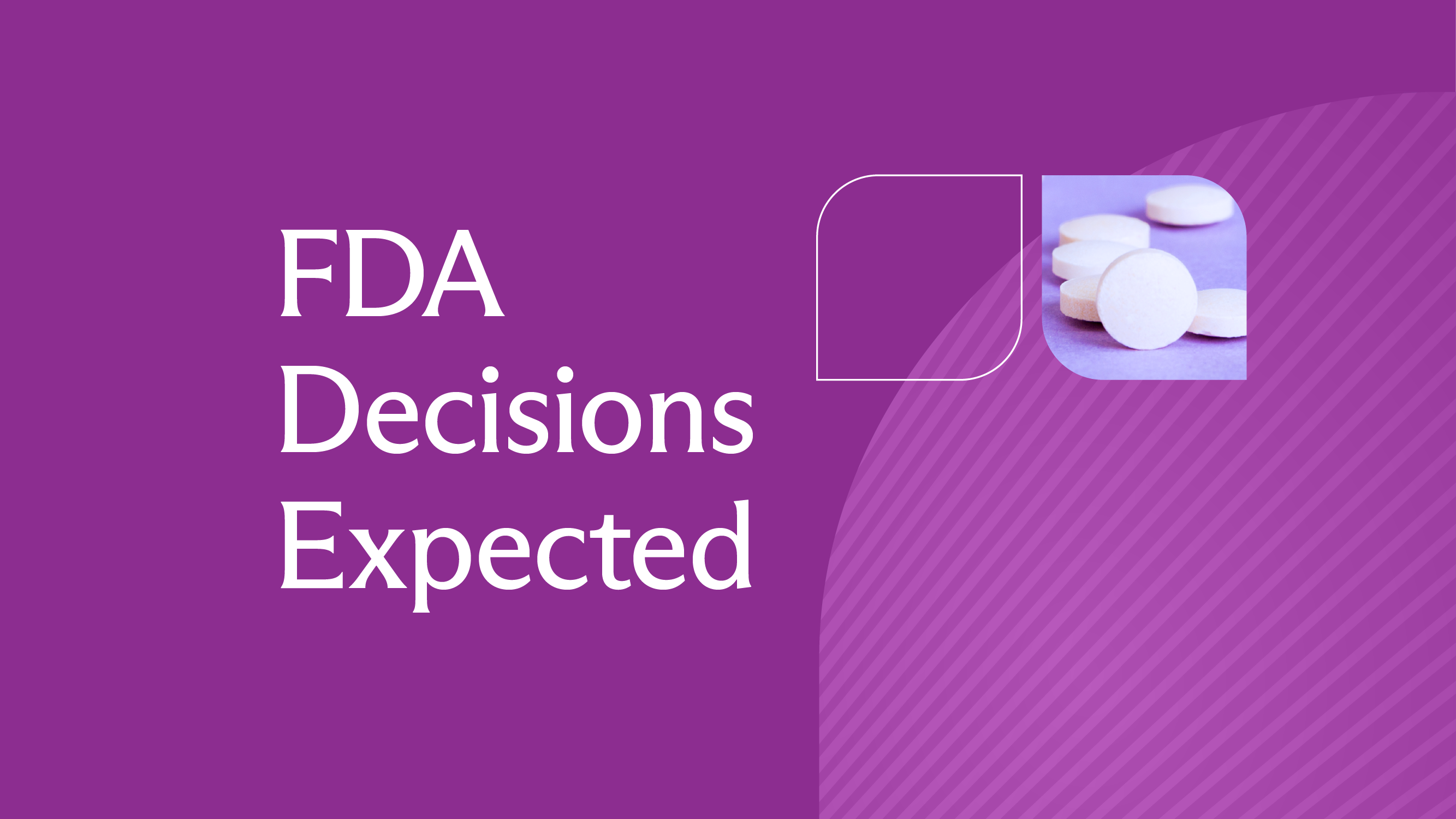 Cover image for FDA Decisions Expected: August 2025